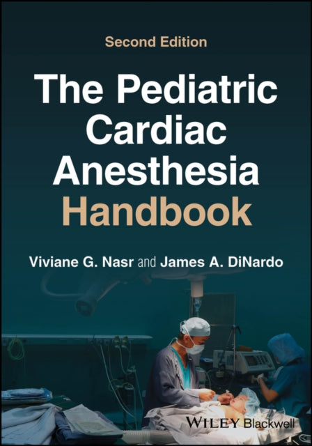 The Pediatric Cardiac Anesthesia Handbo