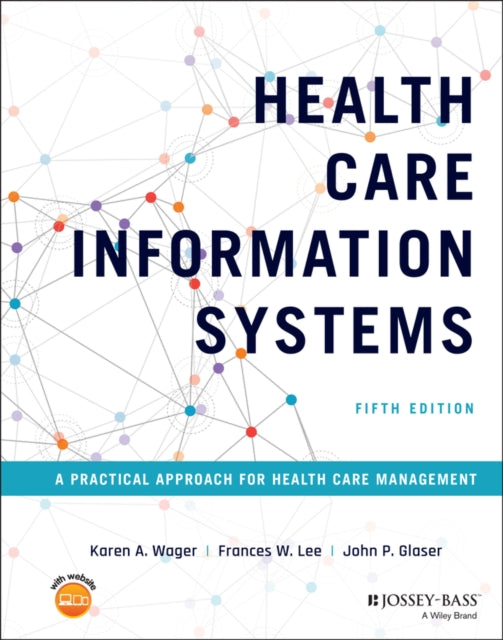 Health Care Information Systems By Karen A. Wager