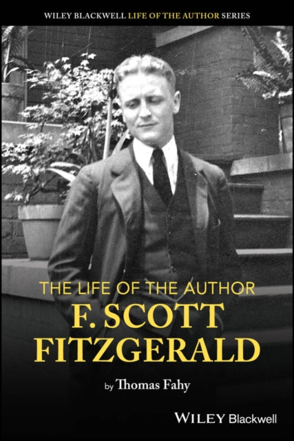 The Life Of The Author Scott F. Fitzge By Thomas Fahy