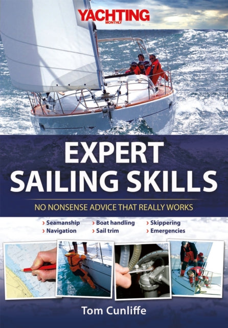 Yachting Monthlys Expert Sailing Skills By Cunliffe, Tom