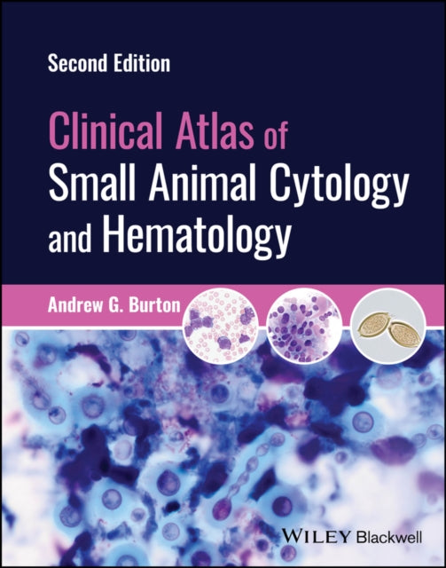 Clinical Atlas Of Small Animal Cytology By Andrew G. Burton