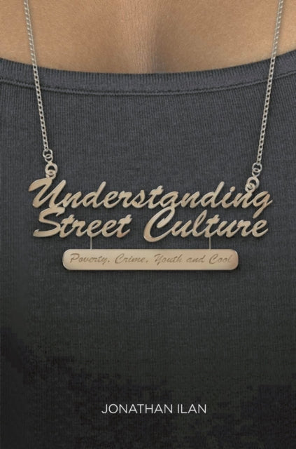 Understanding Street Culture : Poverty, By Ilan, Jonathan