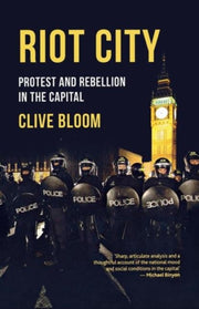 Riot City: Protest And Rebellion In The