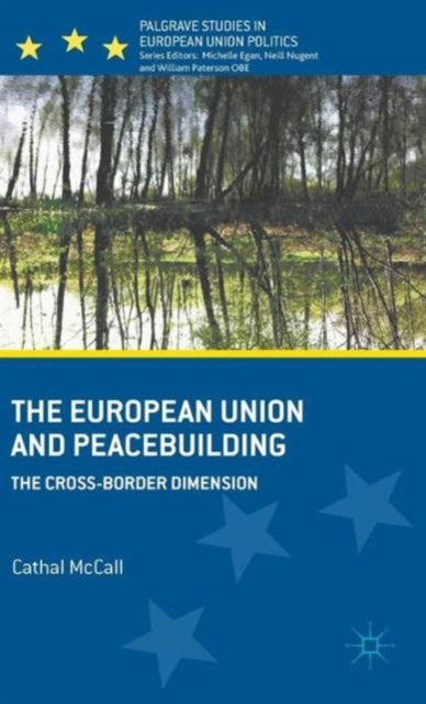 The European Union And Peacebuilding: Th By Mccall, Cathal