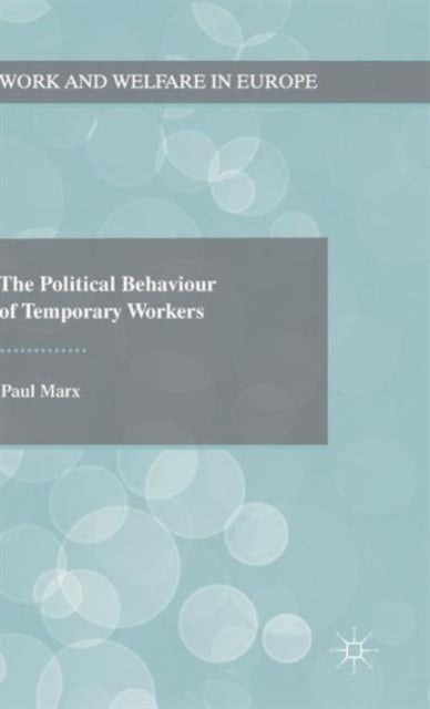 The Political Behaviour Of Temporary Wor By Marx, Paul