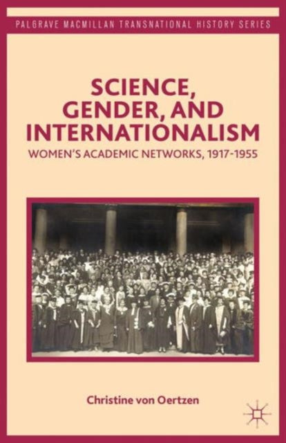 Science, Gender, And Internationalism: W By Von Oertzen, Christi