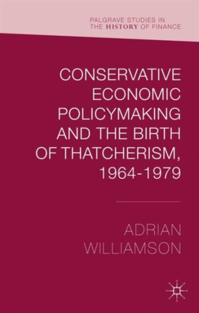 Conservative Economic Policymaking And T