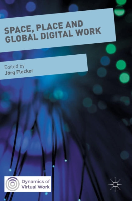 Space, Place And Global Digital Work
