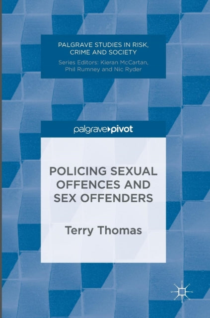 Policing Sexual Offences And Sex Offende By Thomas, Terry