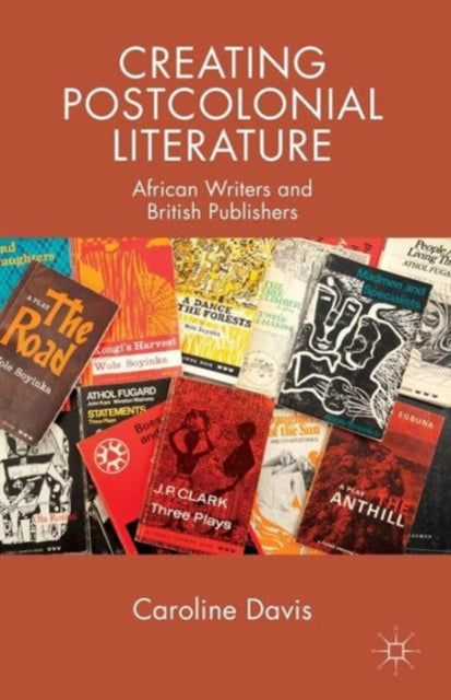 Creating Postcolonial Literature: Africa