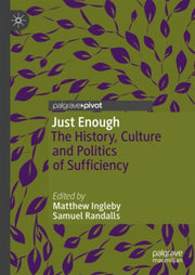 Just Enough : The History, Culture And P By Ingleby, Matthew