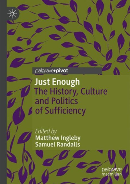 Just Enough : The History, Culture And P By Ingleby, Matthew