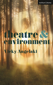 Theatre & Environment By Vicky Angelaki
