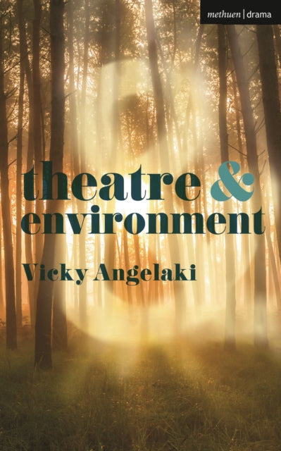 Theatre & Environment By Vicky Angelaki