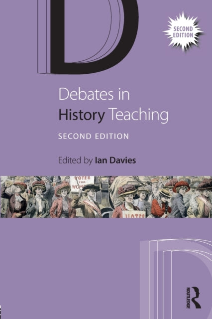 Debates In History Teaching 2nd Edition