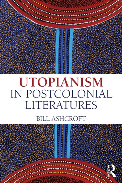 Utopianism In Postcolonial Literatures