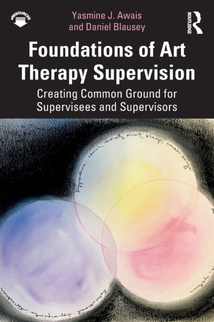 Foundations Of Art Therapy Supervision