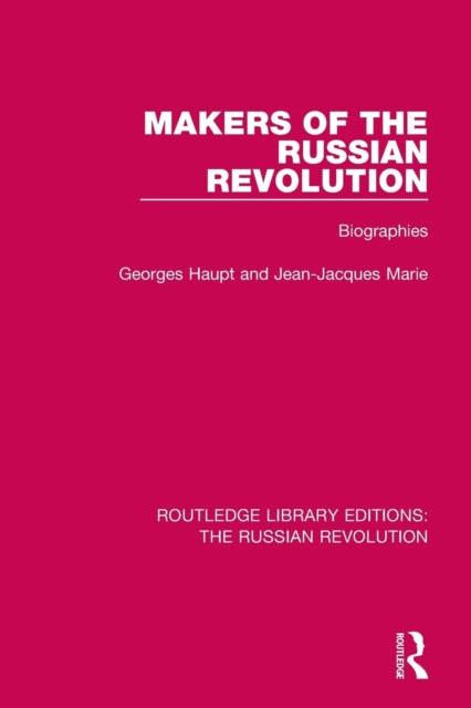 Makers Of The Russian Revolution: Biogra