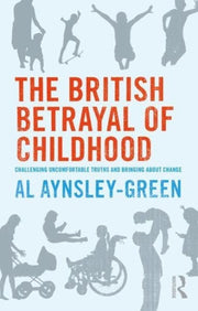 British Betrayal Of Childhood By Aynsley-green, Al