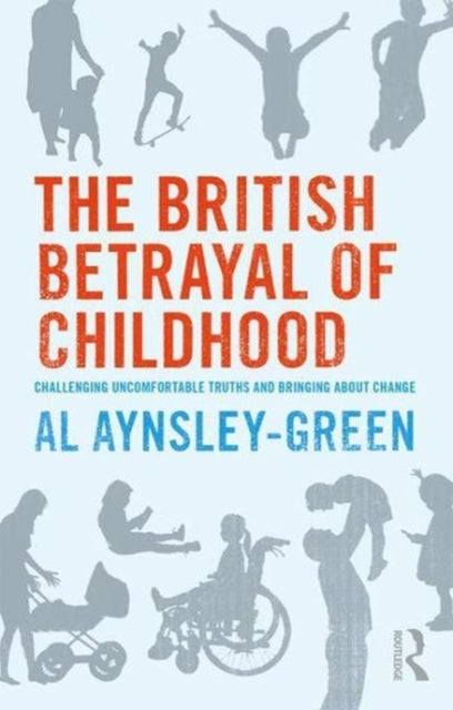 British Betrayal Of Childhood By Aynsley-green, Al