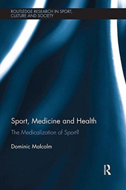 Sport, Medicine And Health: The Medicali By Malcolm, Dominic