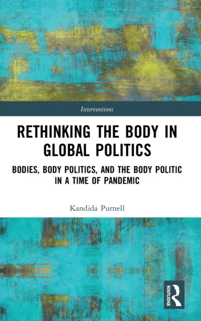 Rethinking The Body In Global Politics By Purnell, Kandida