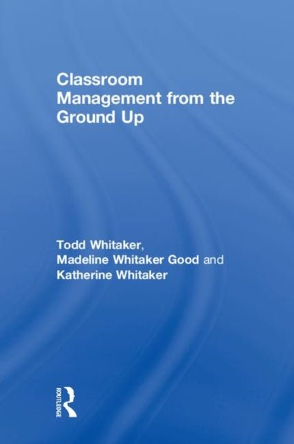 Classroom Management From The Ground Up
