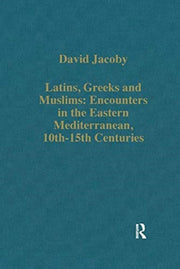 Latins Greeks & Muslims Encounters In Th