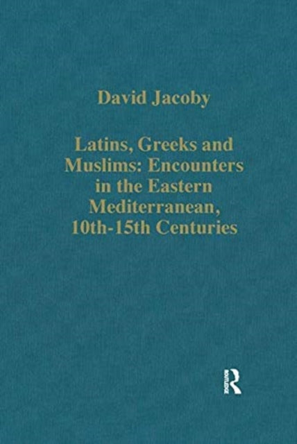 Latins Greeks & Muslims Encounters In Th