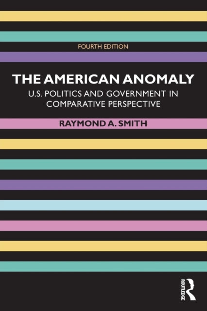 The American Anomaly: U.s. Politics And