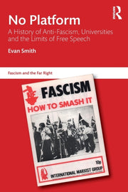 No Platform: A History Of Anti-fascism,