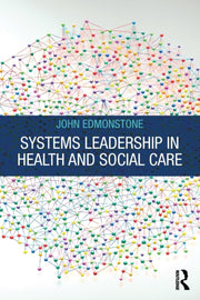 Systems Leadership In Health & Social Ca By Edmonstone, John