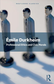 Professional Ethics & Civic Morals By Durkheim, Emile