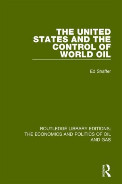 United States & The Control Of World Oil By Shaffer, Edward H.