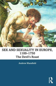Sex And Sexuality In Europe, 1100-1750: By Mansfield, Andrew