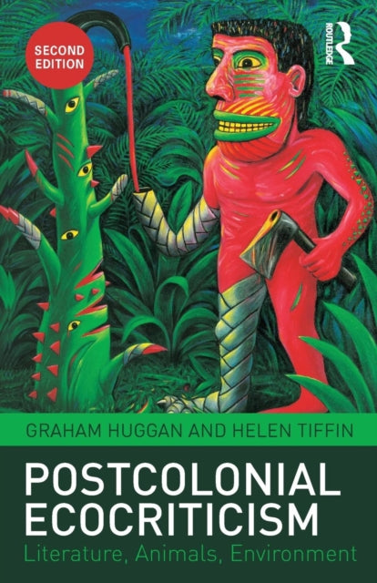 Postcolonial Ecocriticism By Huggan, Graham