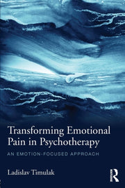 Transforming Emotional Pain In Psychothe By Timulak, Ladislav