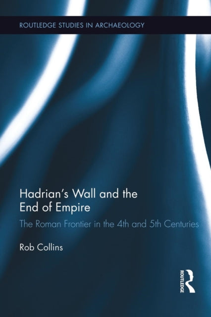 Hadrian S Wall And The End Of Empir