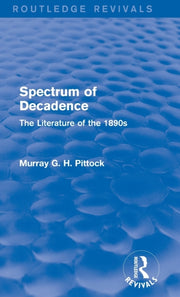 Spectrum Of Decadence Routledge Revivals