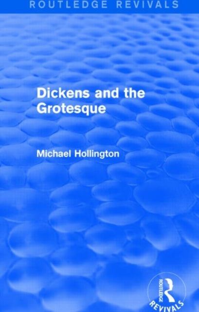 Dickens & The Grotesque Routledge Reviva