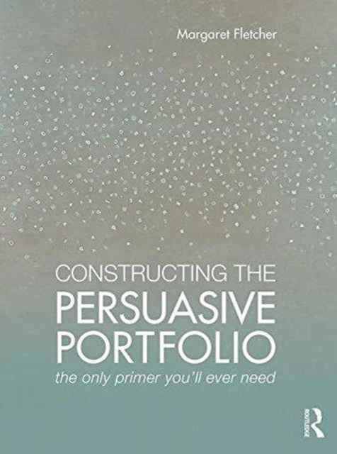 Constructing The Persuasive Portfolio