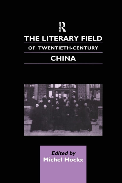Literary Field Of Twentieth Century Chin By Hockx, Michel