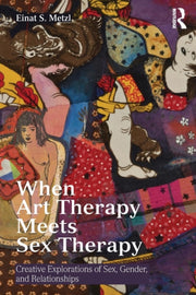 When Art Therapy Meets Sex Therapy: Crea By Metzl, Einat S.