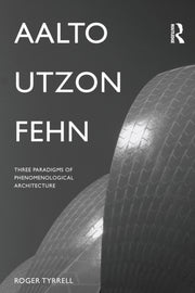 Aalto, Utzon, Fehn: Three Paradigms Of P