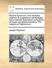 Historia Fluxionum, Sive Tractatus Origi By Raphson, Joseph