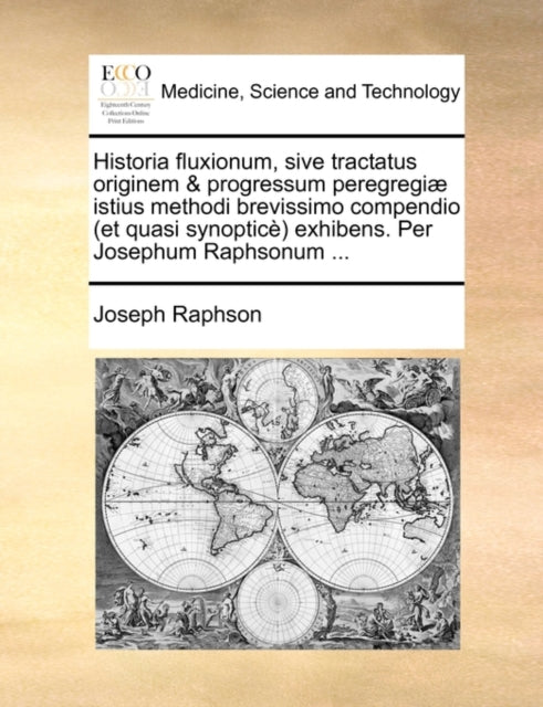 Historia Fluxionum, Sive Tractatus Origi By Raphson, Joseph