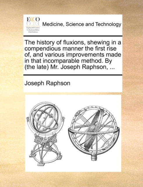 The History Of Fluxions, Shewing In A Co By Raphson, Joseph