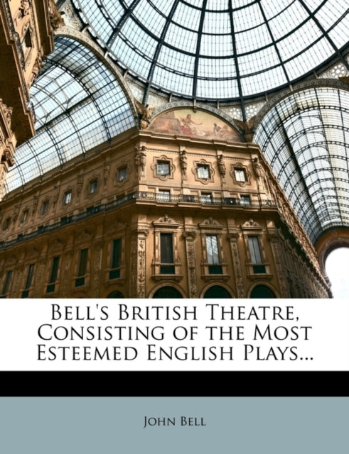 Bell's British Theatre, Consisting Of Th