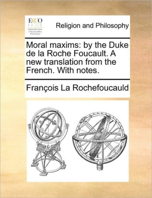 Moral Maxims: By The Duke De La Roche Fo By La Rochefoucauld, Fr