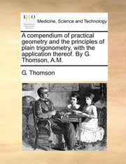 A Compendium Of Practical Geometry And T